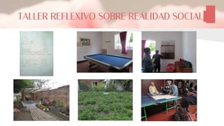 TALLER REFLEXIVO SOBRE REALIDAD SOCIAL
 