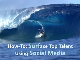 How-To: Surface Top Talent Using Social Media 