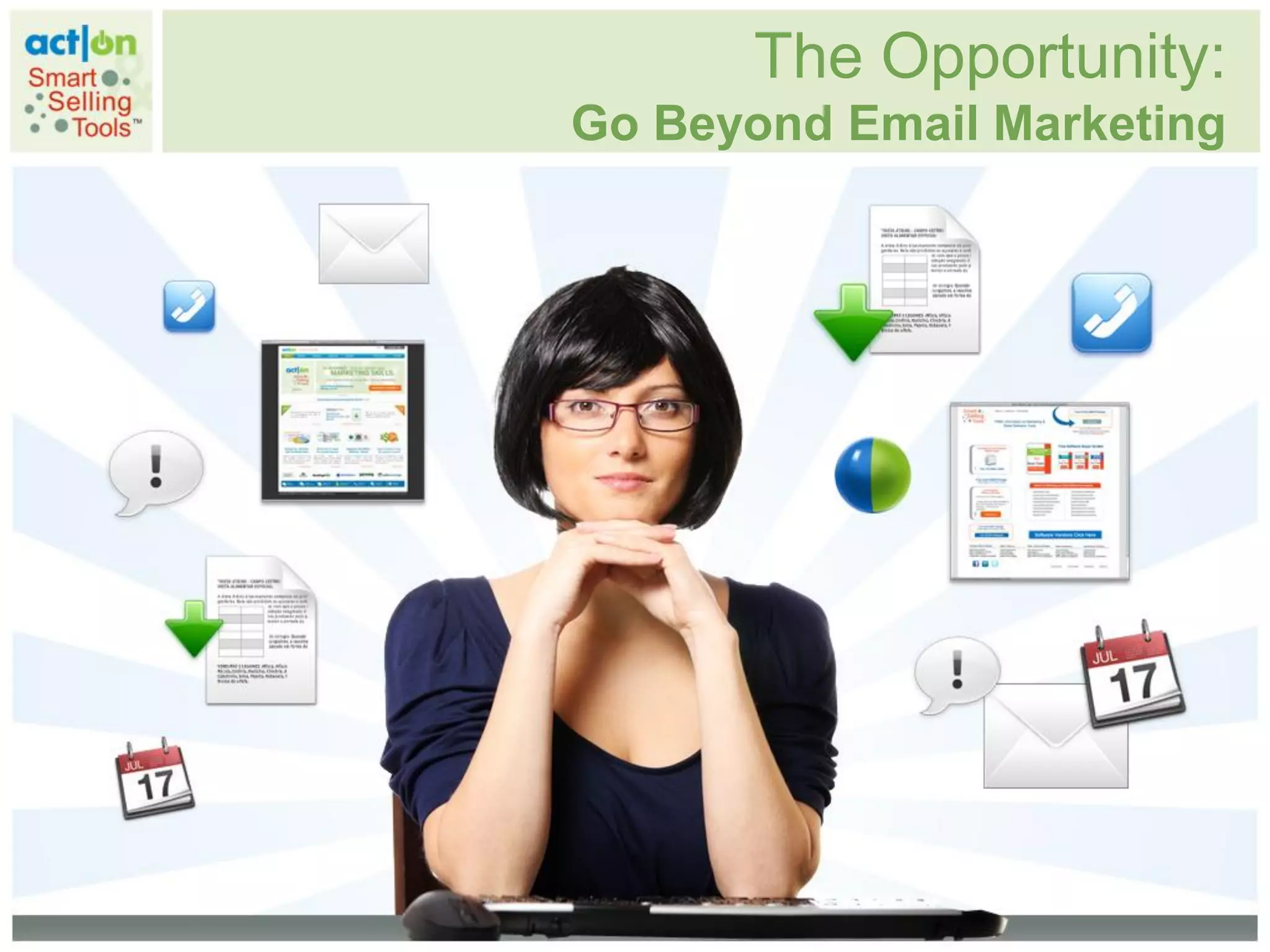 The Opportunity:
Go Beyond Email Marketing
 