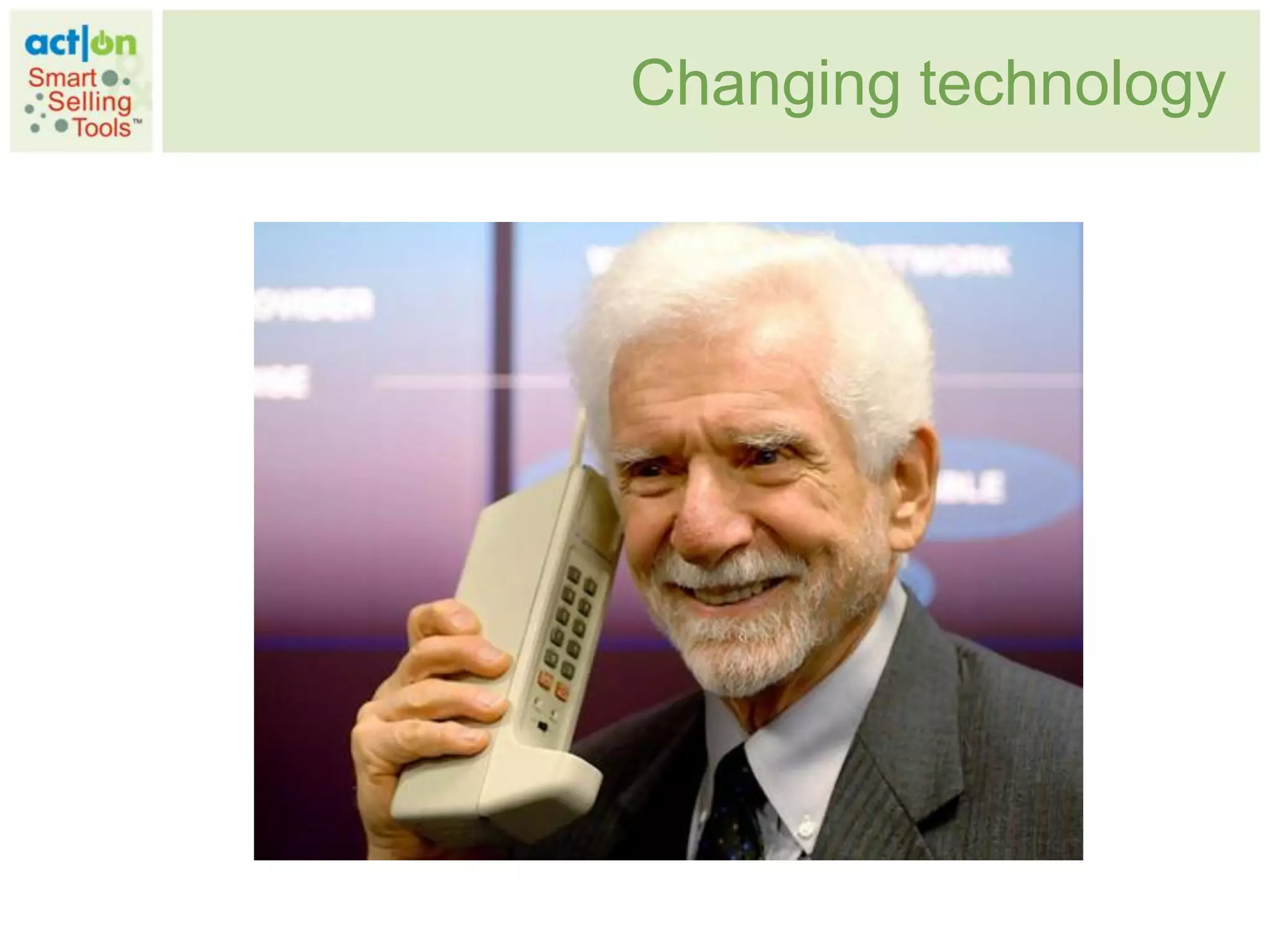 Changing technology
 