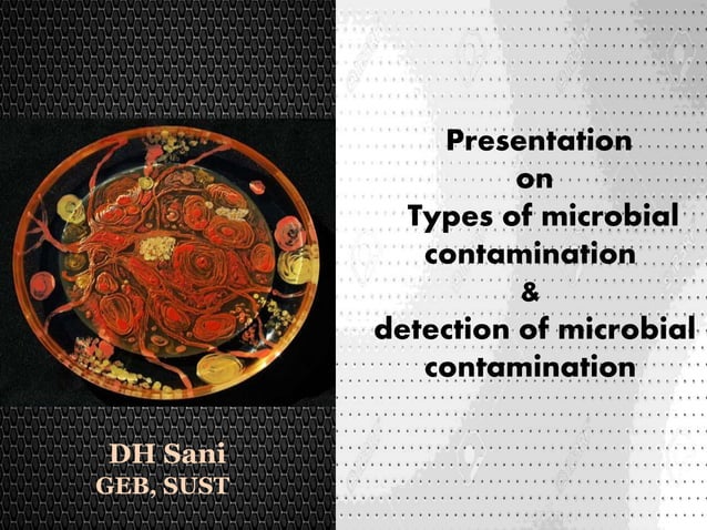 Microbiological Contaminants Are Best Described As Presentation on Types of microbial contamination & detection of