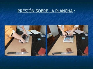 PRESIÓN SOBRE LA PLANCHA  : 