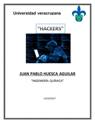 Universidad veracruzana
JUAN PABLO HUESCA AGUILAR
“INGENIERÍA QUÍMICA”
13/10/2017
 