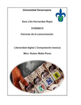 Universidad Veracruzana
Sara Lilia Hernandez Rojas
S16000612
Ciencias de la comunicación
Mtro. Ruben Matla Perez
Literacidad digital ( Computación basica)
 