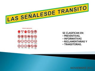 SE CLASIFICAN EN:
• PREVENTIVAS.
• INFORMATIVAS
• REGLAMENTARIAS Y
• TRANSITORIAS.




     NOVIEMBRE 2012
 