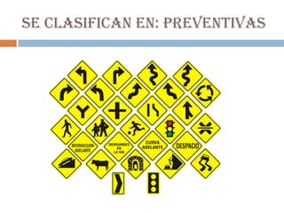 Se clasifican en: preventivas
 