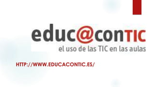 HTTP://WWW.EDUCACONTIC.ES/
 