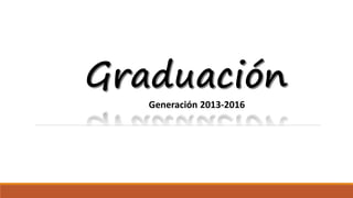Generación 2013-2016
 