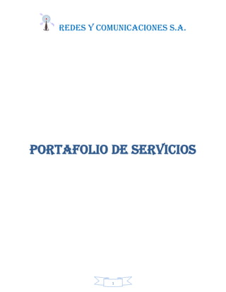 REDES Y COMUNICACIONES S.A.
1
PORTAFOLIO DE SERVICIOS
 