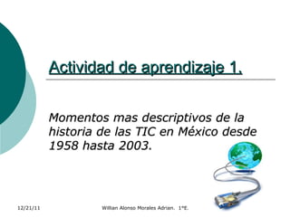 Actividad de aprendizaje 1. Momentos mas descriptivos de la historia de las TIC en México desde 1958 hasta 2003. 