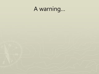 A warning…
 