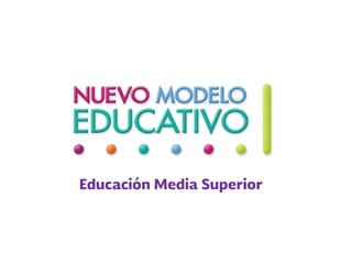 Nuevo Modelo Educativo - EMS