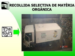RECOLLIDA SELECTIVA DE MATÈRIA ORGÀNICA 