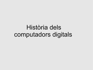 Història dels computadors digitals 