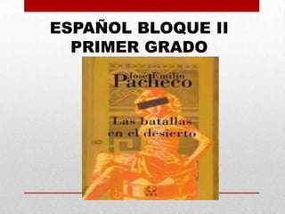 ESPAÑOL BLOQUE II
  PRIMER GRADO
 