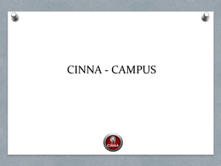 CINNA - CAMPUS
 