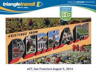 ACT, San Francisco August 5, 2014
 