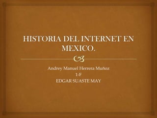 Andrey Manuel Herrera Muñoz
1-F
EDGAR SUASTE MAY

 
