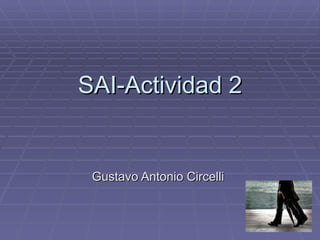 SAI-Actividad 2 Gustavo Antonio Circelli 
