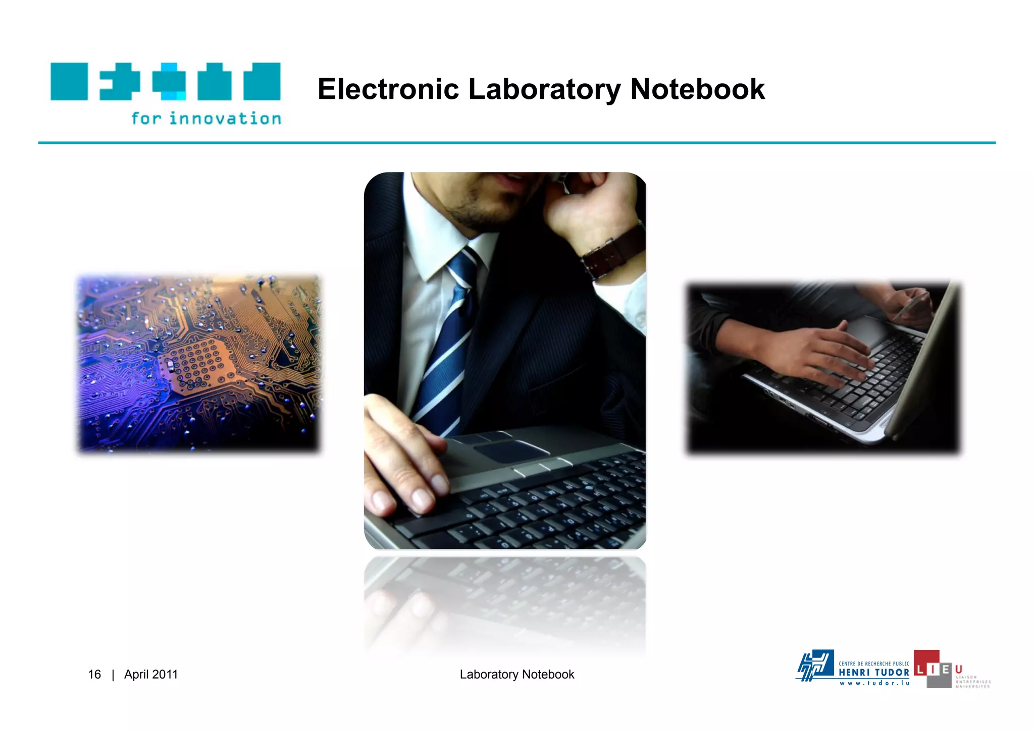 Electronic Laboratory Notebook




16 | April 2011            Laboratory Notebook
 