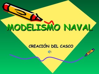MODELISMO NAVAL CREACIÓN DEL CASCO 