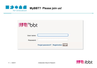 MyBBT? Please join us!




11 | 03/2011        Collaboration Setup for Research
 