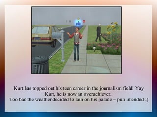 Kurt has topped out his teen career in the journalism field! Yay
                Kurt, he is now an overachiever.
Too bad the weather decided to rain on his parade – pun intended ;)
 