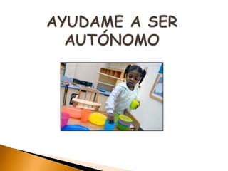 AYUDAME A SER AUTÓNOMO