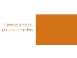 7. Incentius fiscals
per a emprenedors
 