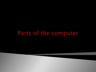 Parts of the computer 
