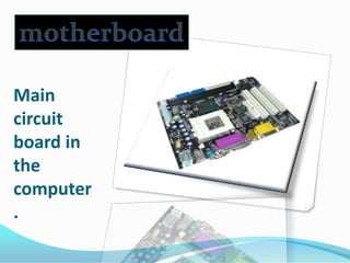 motherboardMain circuit board in the computer.