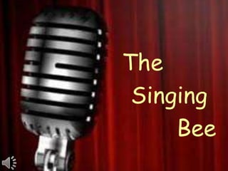 The
Singing
Bee

 