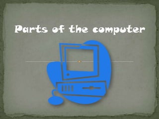 Parts of the computer 