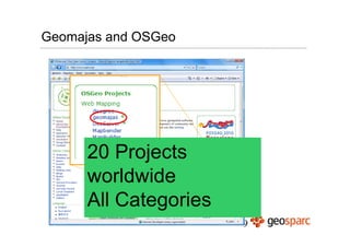 Geomajas and OSGeo




      20 Projects
      worldwide
      All Categories
                       9
 