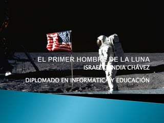 ISRAEL CANDIA CHÁVEZ
DIPLOMADO EN INFORMATICA Y EDUCACIÓN