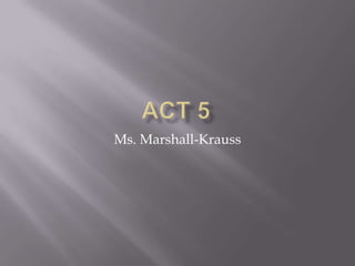 Ms. Marshall-Krauss
 