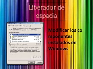 Modificar los co
mponentes
instalados en
Windows
 
