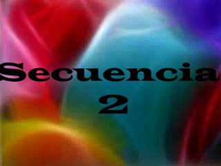 Secuencia
    2
 