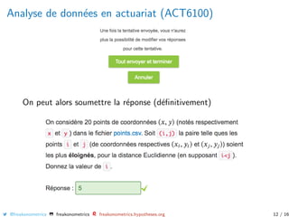 Analyse de donn´ees en actuariat (ACT6100)
On peut alors soumettre la r´eponse (d´eﬁnitivement)
@freakonometrics freakonometrics freakonometrics.hypotheses.org 12 / 16
 