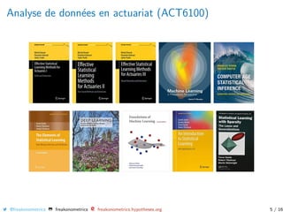Analyse de donn´ees en actuariat (ACT6100)
@freakonometrics freakonometrics freakonometrics.hypotheses.org 5 / 16
 