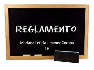 Mariana Leticia Jimenez Corona
1H
 