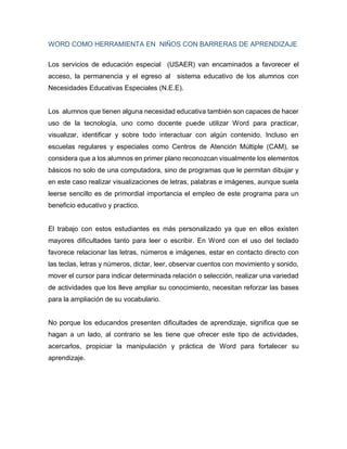 WORD COMO HERRAMIENTA EN NIÑOS CON BARRERAS DE APRENDIZAJE
Los servicios de educación especial (USAER) van encaminados a f...