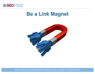 Be a Link Magnet




35BCDD...>,*010W>0&8DA)08D)+%;:1$8%*-,:$:%*.:B$&$/+81:+%:)+%;:$(I2+,+'0%!
 