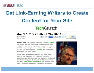 Get Link-Earning Writers to Create
       Content for Your Site
 