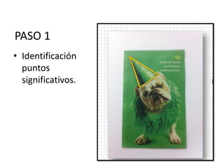 PASO 1
• Identificación
puntos
significativos.