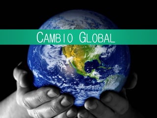 CAMBIO GLOBAL
 