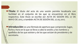 Acta.pptx partes, estructura, formato del Acta