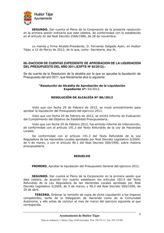 '*    #              (                                                          #
                                        "#
            )# ,               *           -      3                       $


        +            0         4        ;(            * =                     * '       40          1#
/&
 @                    .             A        "#         7                       0



06.-DACCION DE CUENTAS EXPEDIENTE DE APROBACION DE LA LIQUIDACION
DEL PRESUPUESTO DEL AÑO 2011.(EXPTE Nº 65/2012).-

Se da cuenta de la Resolucion de la alcaldía por la que se aprueba la liquidación de
Presupuesto del año 2011, que literalmente dice lo siguiente:

             1       ( )
                     *              ( (2                  3 )             (       4*       )
                                                          -


                                                                      - # ! $
                                                                       ! $


              "#           B 3   =
              "#            ( ##                      &
              "#           B 3           =                                                      % #
                                                                                                 $
     #                    9 & $          %            (       ##
             "#            B    3        =                #                                      $
                               )#        3 8      /               #                     +0      1
+
       *                                     )#       3 8             /               #                  +0
    '#                1             +                                     *           +'        $         ,
    -            .   0              )#      3                 *               -       33
     ##


                                                      %


             &       '4             "#                (   ##              :                &


                     '*    #             (                                                            "#
                       #                 #                                    )#         3 ,
                                                                                          8          /
    #                 +0       '#                  1                  +
*           +'       $         ,        -         . 03                            *        -        33


         +            '9                                              B +"#                         '
                                    *     '               1                                         #
4#           0                           #                    .               &            '#            "#




                                                              !"              # $% !"      !
 