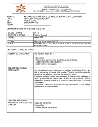 ASUNTO: INFORME DE ACTIVIDADES DE INDUCCIÓN CONEL ESTUDIANTADO
PARA: RECTORÍA Y COORDINACIÓN
DE: Walther Espinal
SEDE: SED...