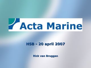 Rick van Bruggen HSB - 20 april 2007 